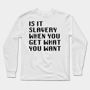 Slavery Long Sleeve T-Shirt